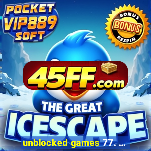 unblocked games 77. ...